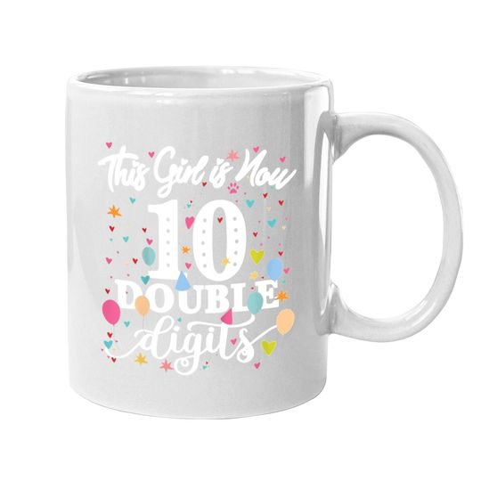 10th Birthday Gifts Coffee Mug This Girl Is Now 10 Double Digits Coffee Mug