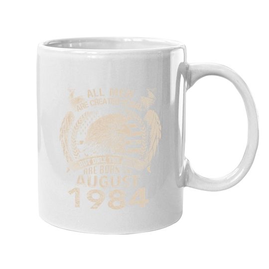 Equal Best Are Born In August 1984 Coffee Mug