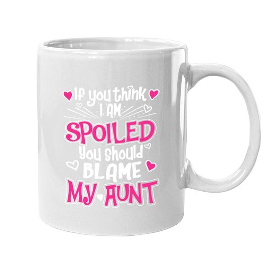 You Should Blame My Aunt Coffee Mug