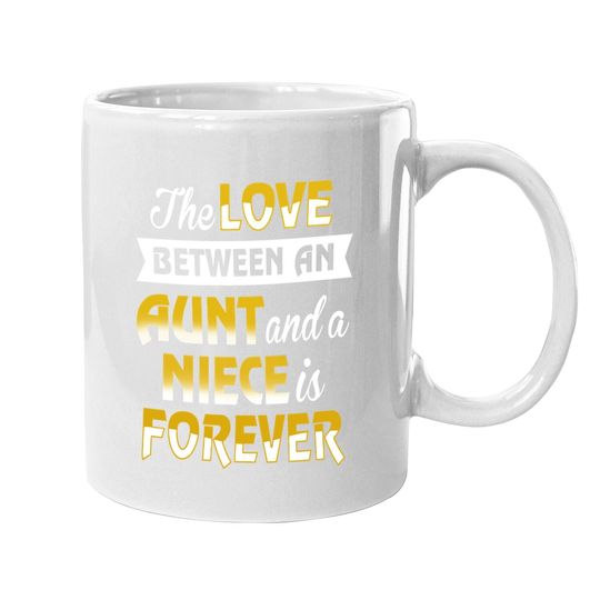 Aunt & Niece The Love Is Forever Coffee Mug