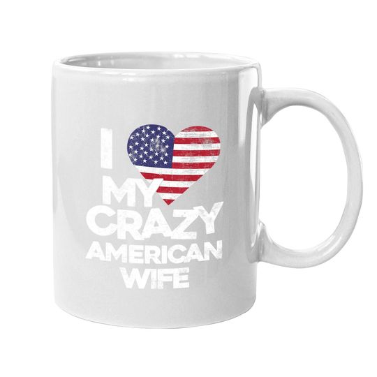 I Love My Crazy American Wife Coffee Mug