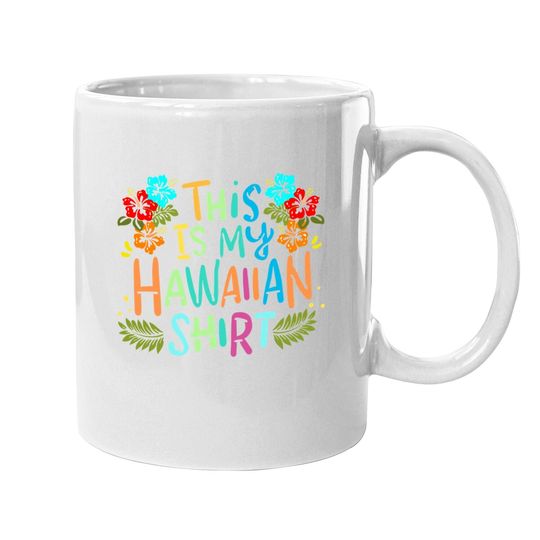 This Is My Hawaiian Coffee Mug Funny Vacaition Holiday Coffee Mug