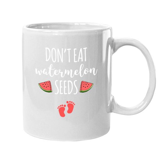Dont Eat Watermelon Seeds Coffee Mug