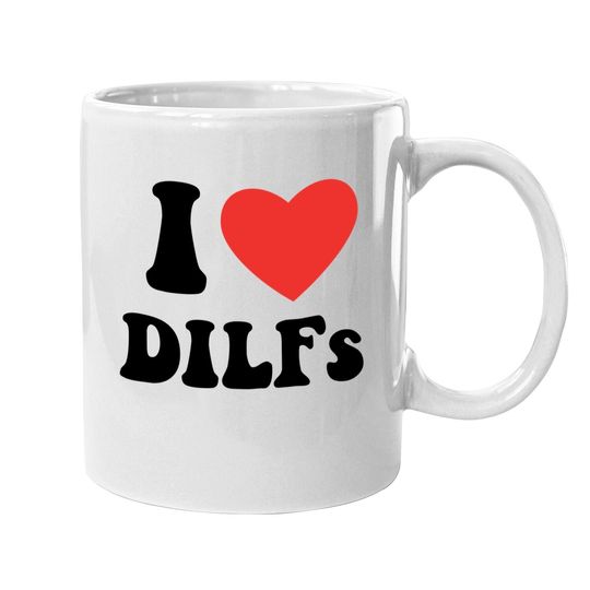 I Love Dilf Coffee Mug