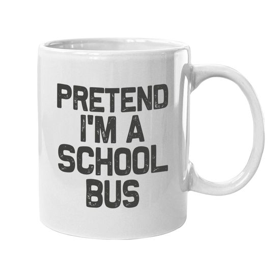 Pretend I'm A School Bus Halloween Costume Coffee Mug