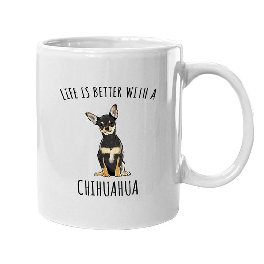 Life Is Better With A Black Chihuahua Dog Lover Coffee Mug
