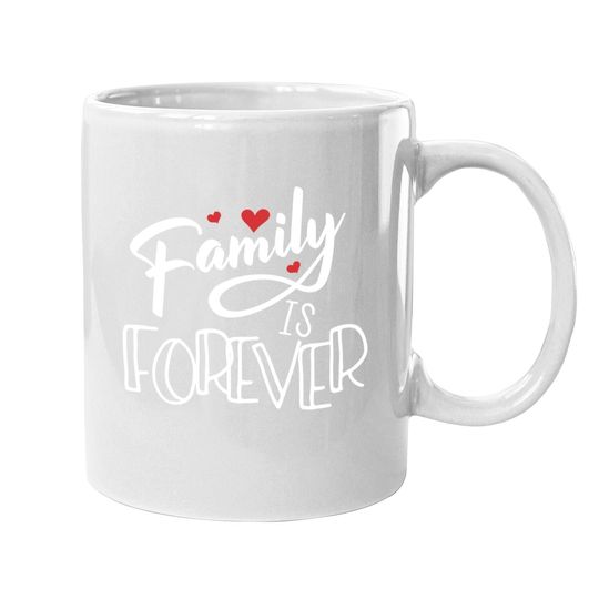 Family Love Reunion Gifts | Family Is Forever Coffee Mug
