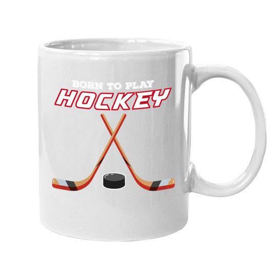 Born To Play Hockey Coffee Mug