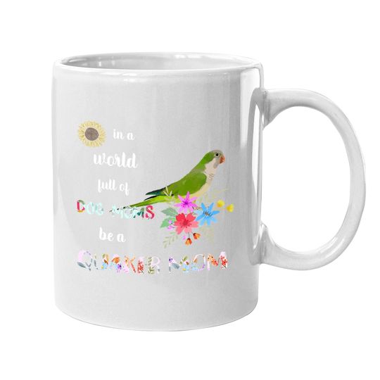 Be A Green Quaker Parrot Bird Mom Mother Coffee Mug