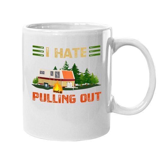 I Hate Pulling Out Coffee Mug Travel Trailer Rv Van