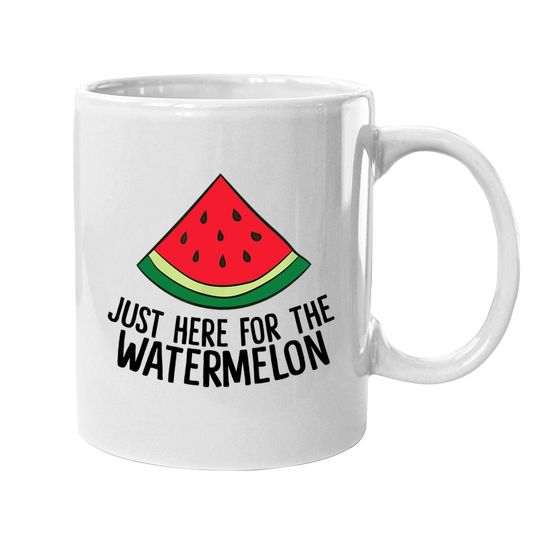 Just Here For The Watermelon Summe Melon Watermelon Coffee Mug
