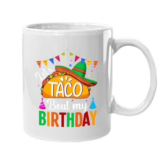 Let's Taco 'bout My Birthday Cinco De Mayo Tacos Coffee Mug