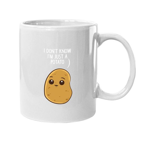 Potatoes I Don't Know I'm Just A Potato Coffee Mug