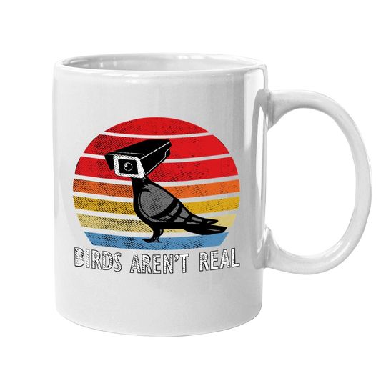 Birds Aren't Real Real Vintage Coffee Mug Are Not
