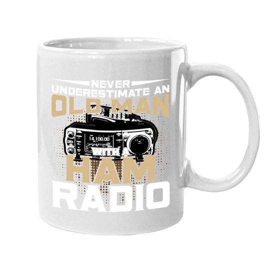 Never Underestimate An Old Man With A Ham Radio Coffee Mug