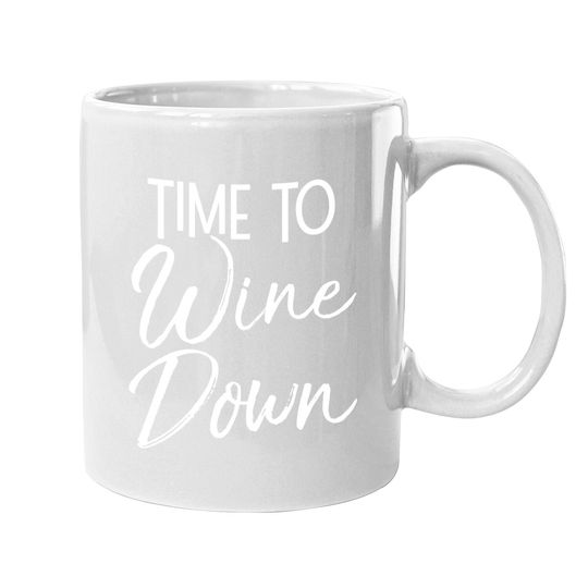 Wine Pun Relaxation Quote Wine Club Time To Wine Down Coffee Mug