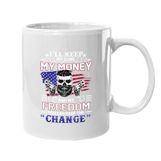 I'll Keep My Guns My Money And My Freedom Gun Coffee Mug