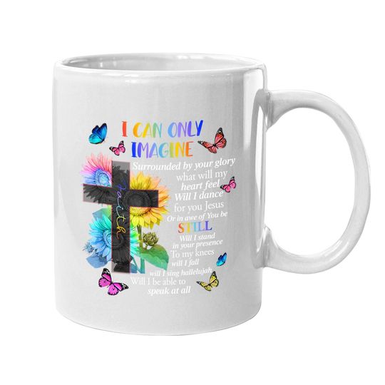 I Only Can Imagine Faith Christian Faith Jesus God Lover Coffee Mug