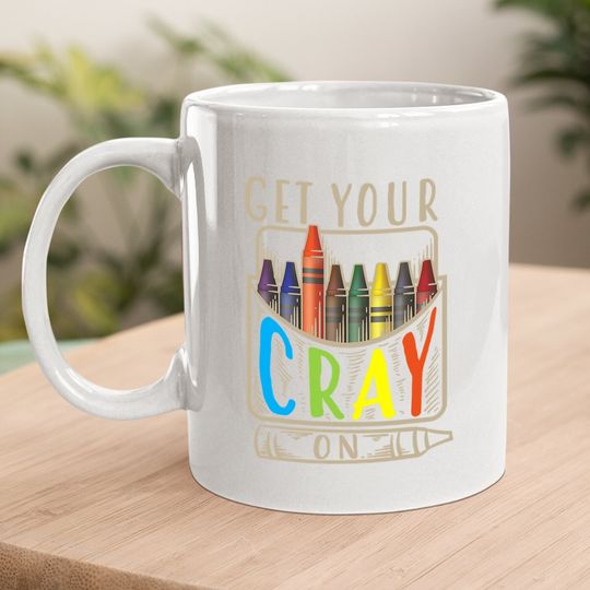 Get Your Cray On Coffee Mug | Cool Coloring Skills Coffee Mug