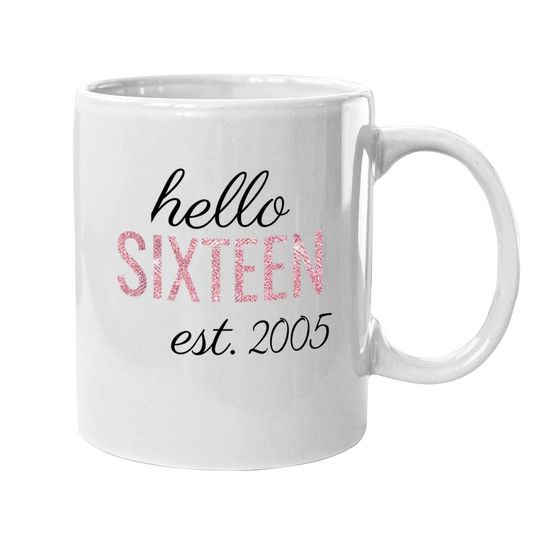 16th Birthday Gift Mugn Sweet Sixteen 2005 Pink Hello 16 Coffee Mug