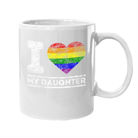 Lgbt Pride I Love My Daughter Rainbow Support Family Lover Coffee Mug