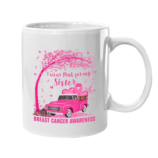 I Wear Pink For My Sister Breast Cancer Family Love Warrior Coffee Mug