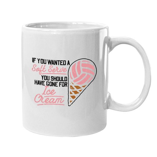 If You Wanted A Soft Serve Volleyball Player Coffee Mug