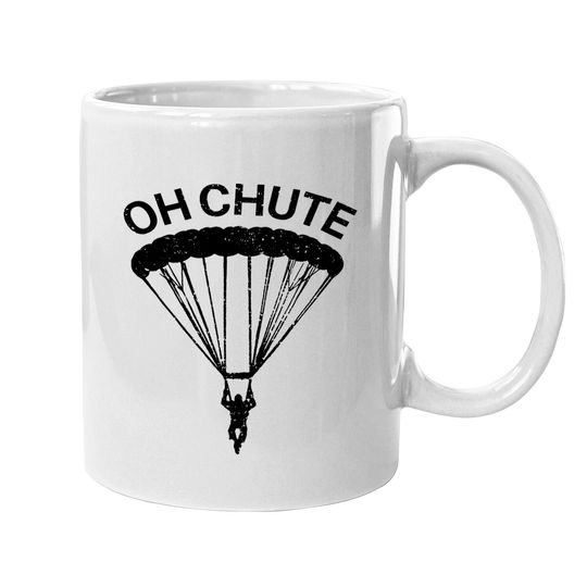 Oh Chute Skydiving Gift For Skydiver Parachute Jumping Coffee Mug