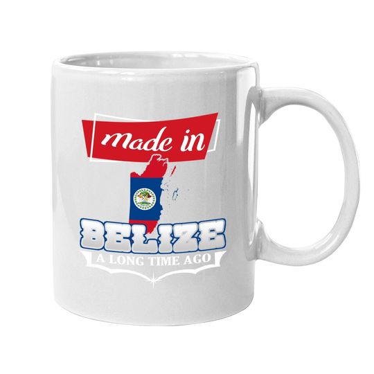Belize City Made In Belize A Long Time Ago Coffee Mug