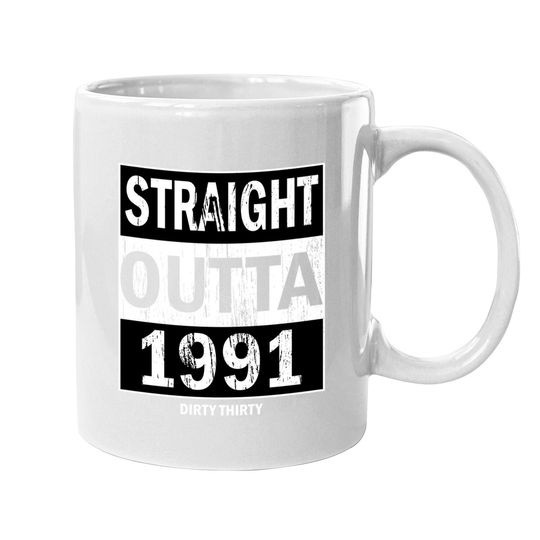Straight Outta 1991 Dirty Thirty 30th Birthday Vintage Coffee Mug
