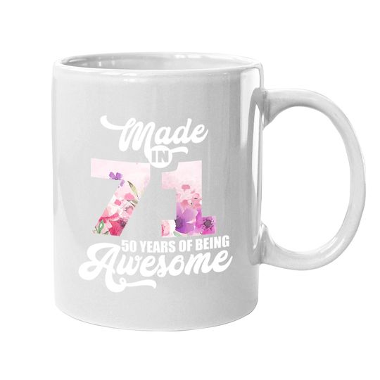 Made In 71 50 Years Of Being Awesome 50th Birthday Coffee Mug