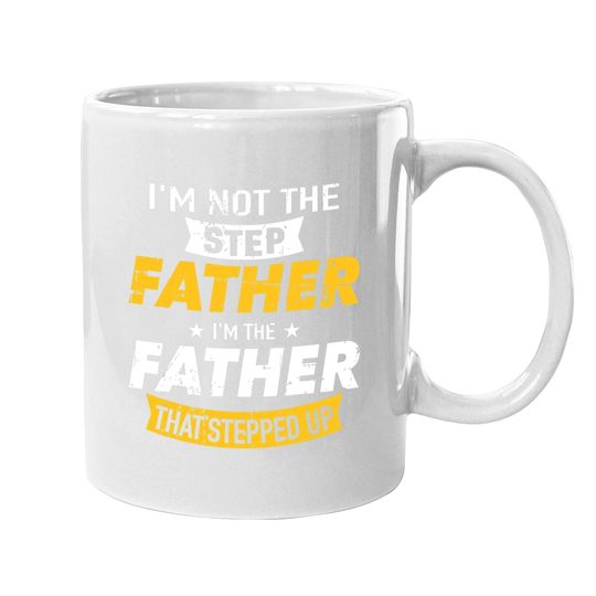 Step Father That Stepped Up Coffee Mug