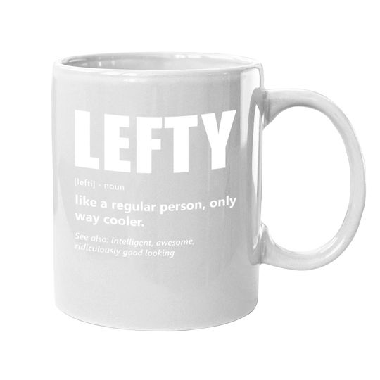 Lefthanders Day Lefty Meaning Humor Coffee Mug