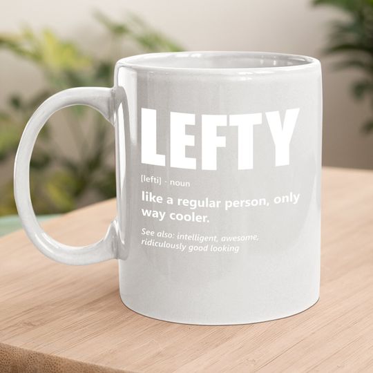 Lefthanders Day Lefty Meaning Humor Coffee Mug