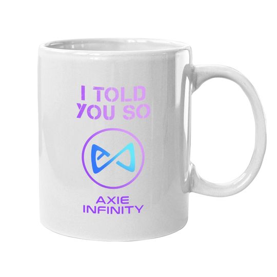 I Told You So To Hodl Axs Axie Infinity Token To Millionaire Coffee Mug