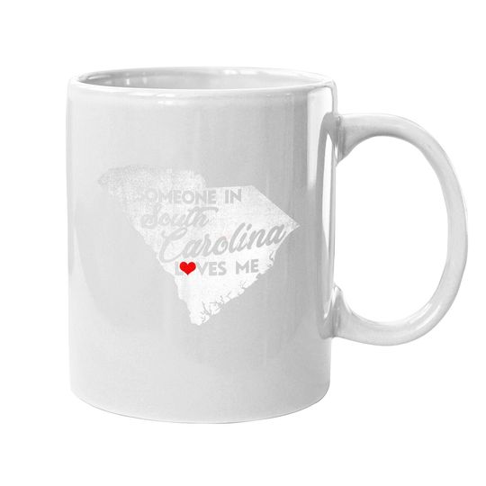 Someone In South Carolina Loves Me - South Carolina Coffee Mug