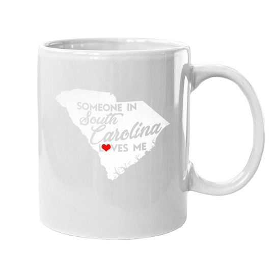 Someone In South Carolina Loves Me South Carolina Coffee Mug