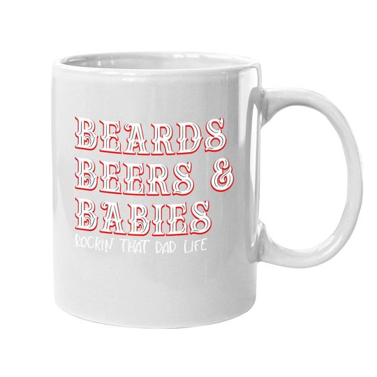 Dad Life Beards Beers And Babies Coffee Mug