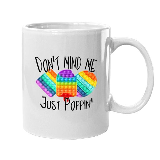 Dont Mind Me, Just Poppin Coffee Mug