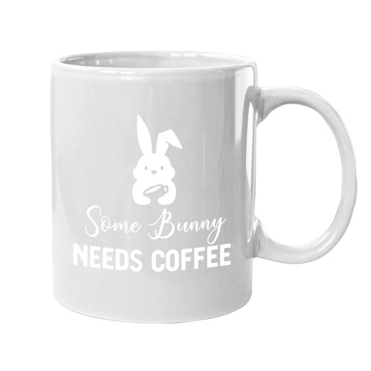 Some Bunny Needs Coffee Rabbit For Easter Day Coffee Mug