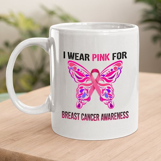 I Wear Pink For Breast Cancer Awareness, Butterfly Ribbon Coffee Mug