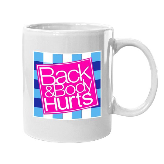 Back And Body Hurts Coffee Mug
