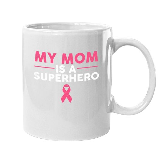 My Mom Is A Superhero Breast Cancer Pink Ribbon Coffee Mug