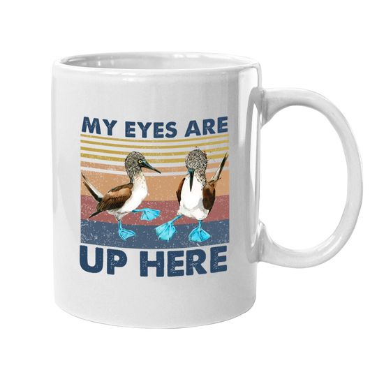 My Eyes Are Up Here Vintage Coffee Mug Blue Footed Booby Bird Funny Coffee Mug