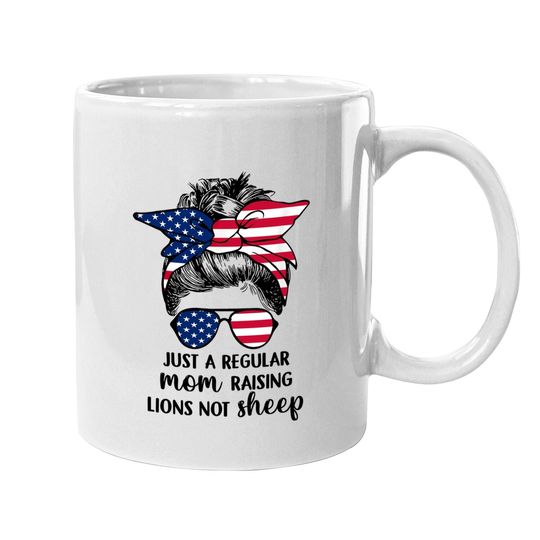 Just A Regular Mom Mother Raising Lions Not Sheeps Usa Flag Coffee Mug