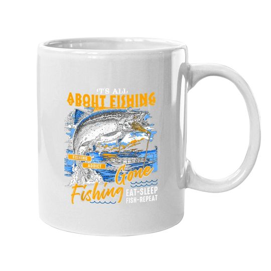 Coffee Mug It's All About Fishing - Eat Sleep Fish Repeat