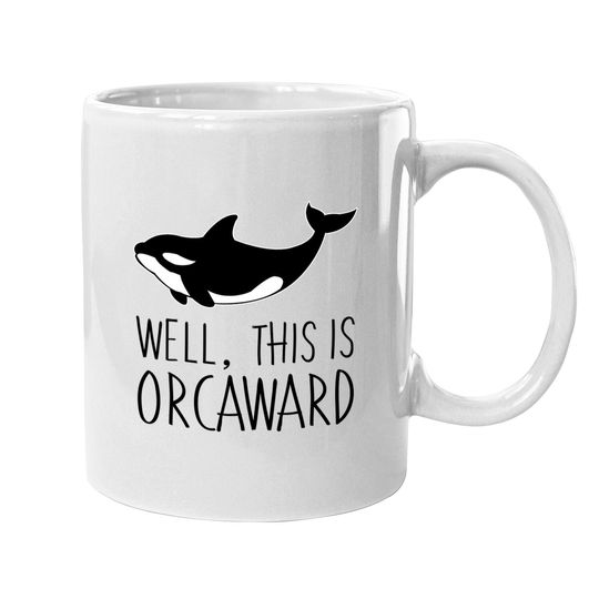 Pun Orca Killer Whale Graphic Well This Is Orcaward Coffee Mug