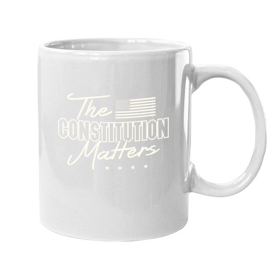 Political Conservative The Constitution Matters Coffee Mug