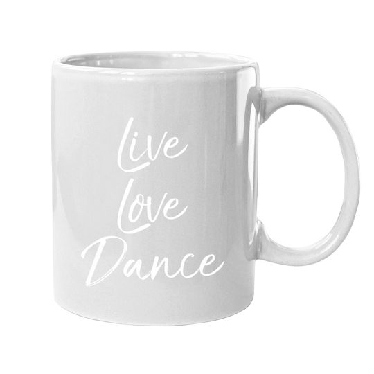 Dancing Quote For Dancers Coffee Mug