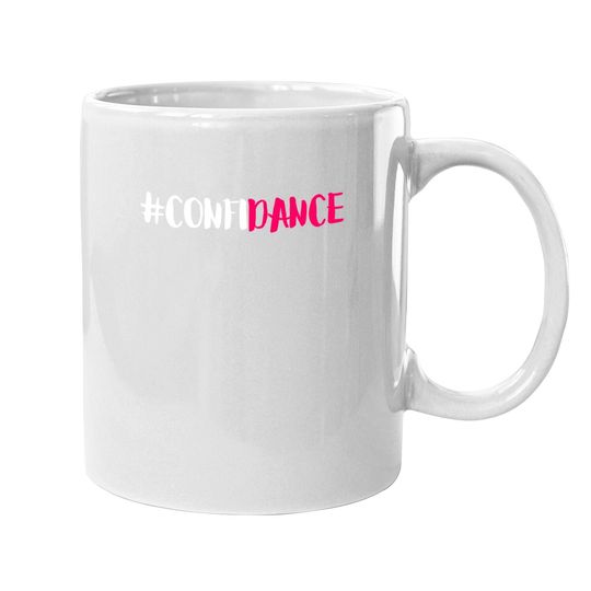 Confidance Dance Coffee Mug And Dance Coffee Mug